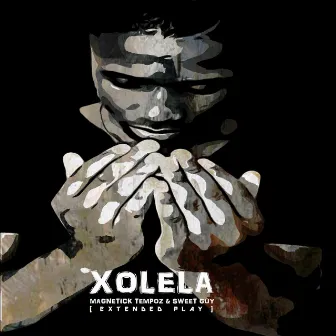 Xolela (Extended Play) by MagneticK TeMpoz