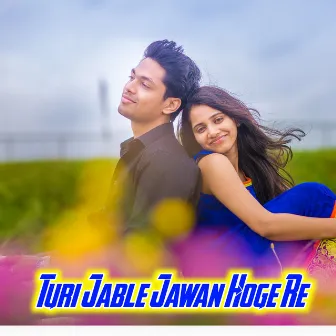 Turi Jable Jawan Hoge Re by 