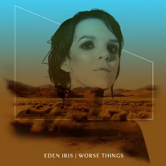 Worse Things by Eden Iris