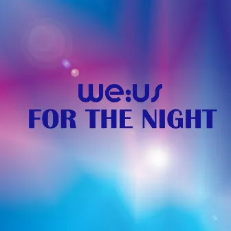 For the Night by we:us