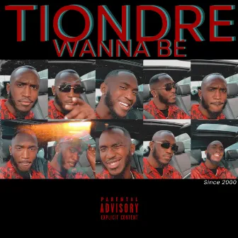 Wanna Be by TIONDRE