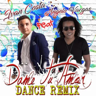 Dame Tu Amor (Dance Remix) by Ivan Costa