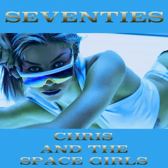 Seventies (2020 Version) by Chris and The Space Girls