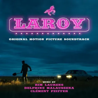 LaRoy (Original Motion Picture Soundtrack) by Delphine Malaussena