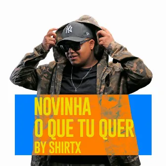 Novinha o que tu quer (Eletrofunk) by ShirtX