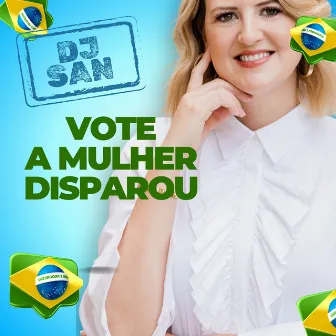 Vote A Mulher Disparou by DJ San