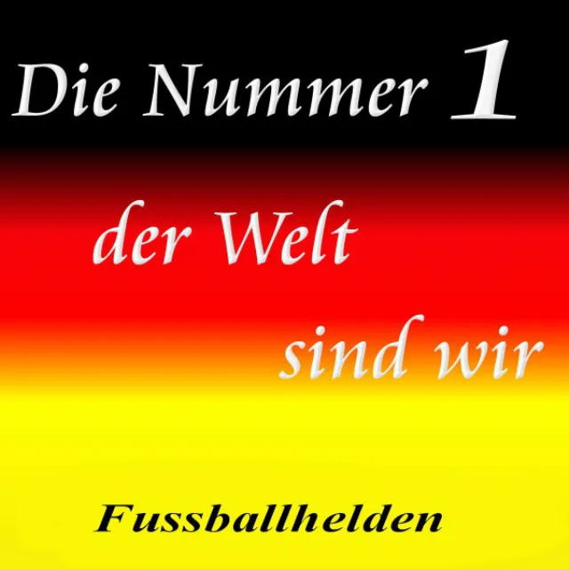 Die Nummer 1 der Welt sind wir