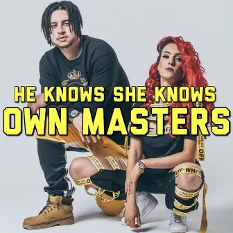 Own Masters by He Knows She Knows