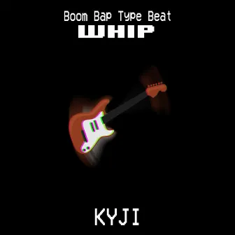 WHIP by KYJI