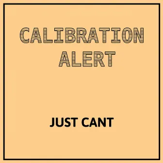 Just Can't by Calibration Alert