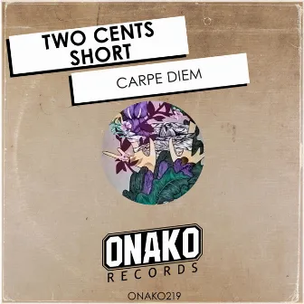 Carpe Diem by Two Cents Short