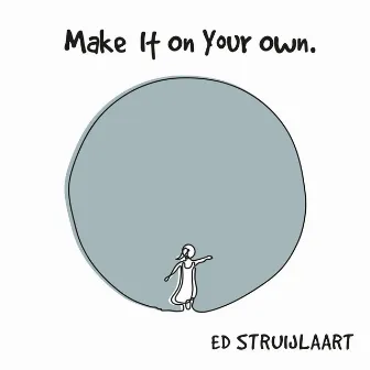 Make It on Your Own by Ed Struijlaart