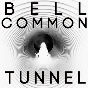 Bell Common Tunnel by Tronik Youth