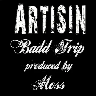 Badd Trip by Artisin