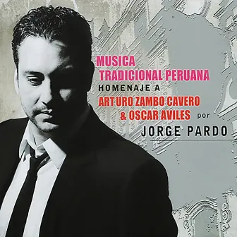 Música Tradicional Peruana, Homenaje a Arturo Zambo Cavero & Oscar Aviles by Jorge Pardo