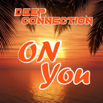 On You by DEEP CØNNECTION