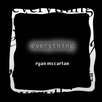 Everything by Ryan McCartan