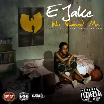 Wu Raised Me by E Jake