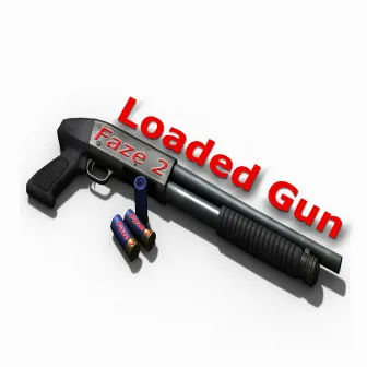 Loaded Gun by Faze2