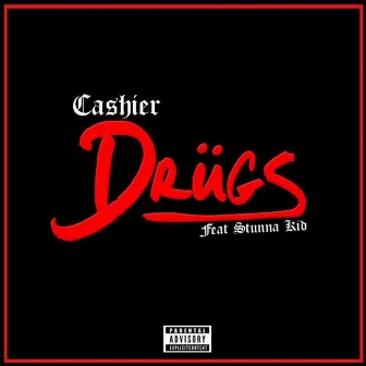 Drugs (feat. Stunna Kid) by Cashier