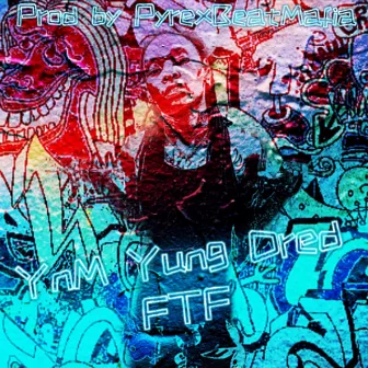 F.T.F by YnM Yung Dred