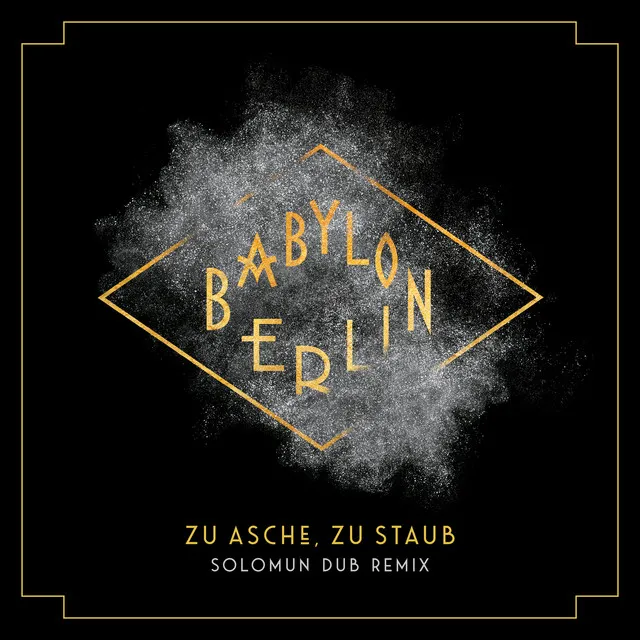 Zu Asche, Zu Staub (Psycho Nikoros) (Solomun Dub Remix) ( Music from the Original TV Series Babylon Berlin)