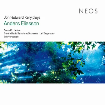 John-Edward Kelly Plays Anders Eliasson by Anders Eliasson