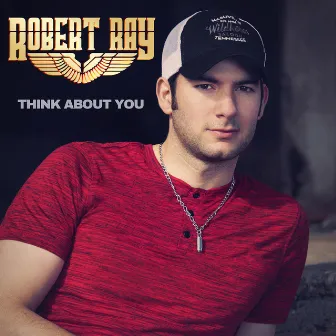 Think About You by Robert Ray