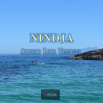 African Love Titiriti by Nindja