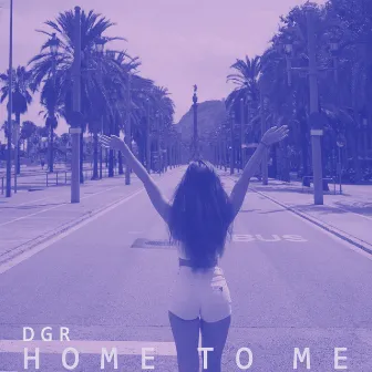 Home To Me by DGR