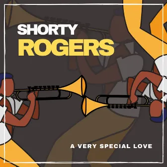 A Very Special Love by Shorty Rogers