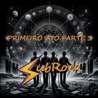 Primeiro Ato, Pt. 3 by Subrock