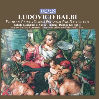 Balbi: Psalmi ad Vesperas Canendi per Annum, Vol. 1 by Alberto e Fabrizio da Ros