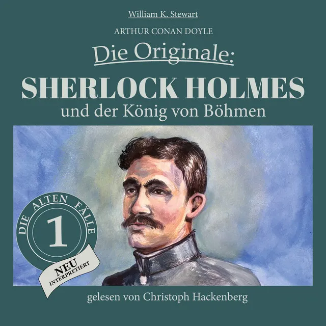 Sherlock Holmes und der König von Böhmen [Die Originale: Die alten Fälle neu, Folge 1 (Ungekürzt)]