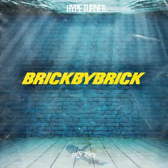 Brick by Brick by Hype Turner