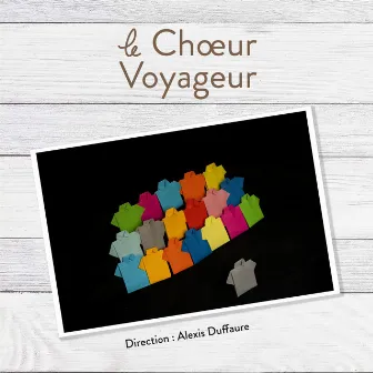 Le Chœur Voyageur 2019-2020 by Le Chœur Voyageur