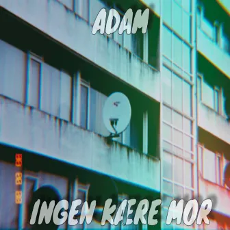 Ingen kære mor by ADAM