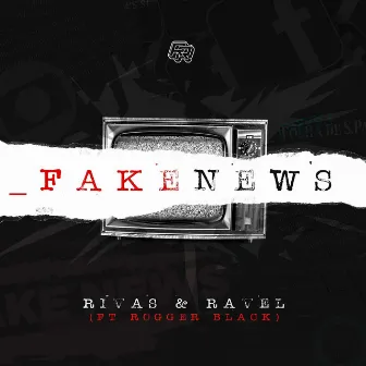 Fake News by Rivas e Ravel