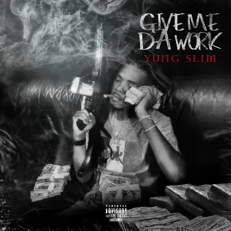 Give Me da Work by Yung Slim