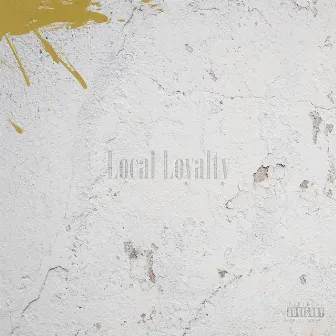 LOCAL LOYALTY by T.A.C.T