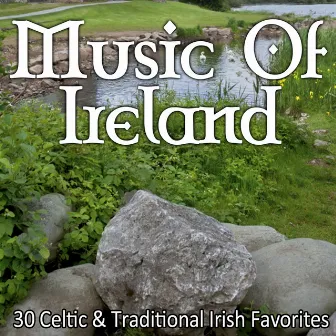 Music of Ireland - 30 Celtic & Traditional Irish Favorites by Celtic Roots