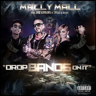 Drop Bands On It (feat. Wiz Khalifa, Tyga & Fresh) by Mally Mall