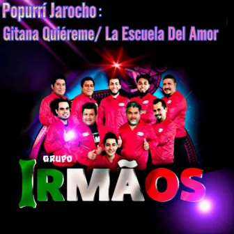 Popurrí Jarocho: Gitana Quiéreme/ La Escuela del Amor by Grupo Irmaos