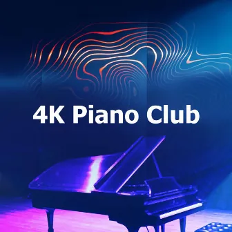 4K Piano Club by Piano Lounge Club