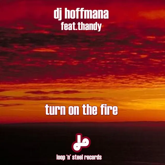 Turn On the Fire - Original Mix