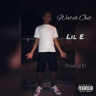 Watch Out by Lil E