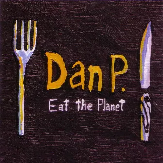 Eat The Planet by Dan Potthast