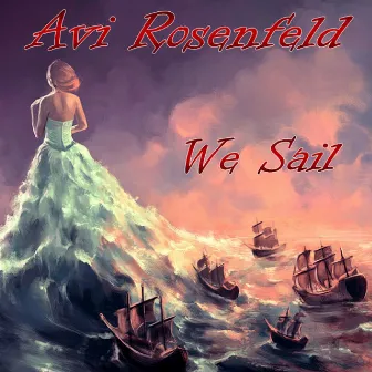 We Sail by Avi Rosenfeld