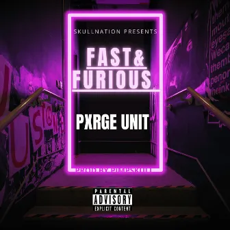 Fast & furious by Pxrge Unit