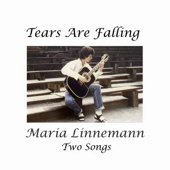 Tears Are Falling by Maria Linnemann